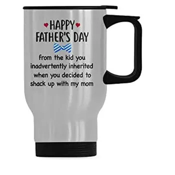 Happy Tēva Diena no kid netīšām iedzimta, kad esat nolēmis, lai būda ar manu mammu Krūze Kafijas Krūze Smieklīgi Stainl